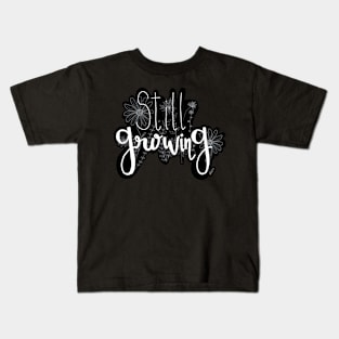 Still Growing Design-Trendy Stickers vsco Kids T-Shirt